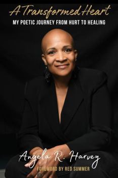 A Transformed Heart: My Journey from Hurt to Healing