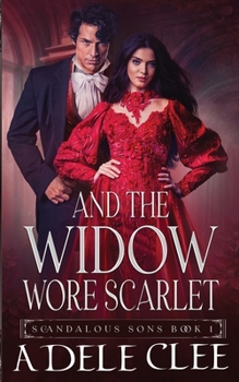 And the Widow Wore Scarlet - Book #1 of the Scandalous Sons