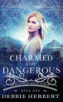 Charmed and Dangerous - Book #1 of the Appalachian Magic