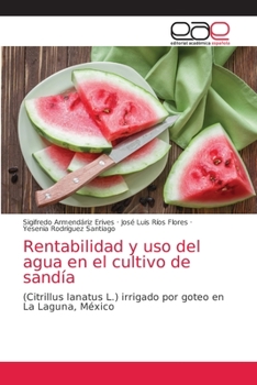 Paperback Rentabilidad y uso del agua en el cultivo de sandía [Spanish] Book