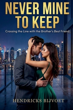 Paperback Never Mine to Keep: Crossing the Line with the Brother's Best Friend Book