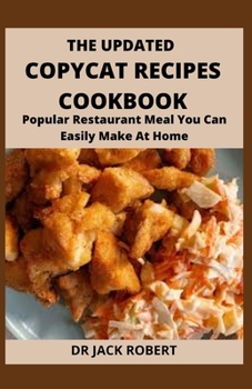 Paperback The Updated Copycat Recipes Cookbook: Popular Restaurant Meal You Can Easily Make At Home Book