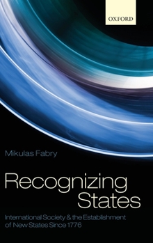 Hardcover Recognizing States: International Society and the Establishment of New States Since 1776 Book