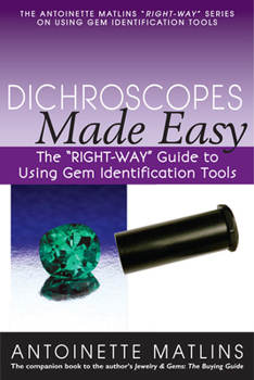 Hardcover Dichroscopes Made Easy: The "right-Way" Guide to Using Gem Identification Tools Book