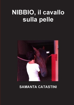 Paperback NIBBIO, il cavallo sulla pelle [Italian] Book