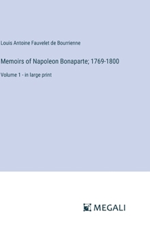 Hardcover Memoirs of Napoleon Bonaparte; 1769-1800: Volume 1 - in large print Book