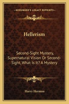 Paperback Hellerism: Second-Sight Mystery, Supernatural Vision Or Second-Sight, What Is It? A Mystery Book