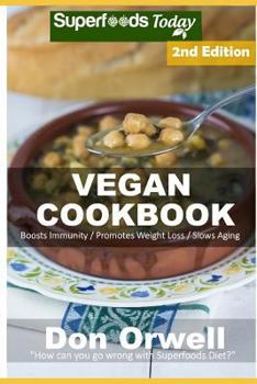 Vegan Cookbook: Over 95 Gluten Free Low Cholesterol Whole Foods Recipes full of Antioxidants and Phytochemicals