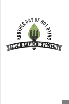 Paperback Another Day Of Not Dying From My Lack Of Protein: Cool Green Leaf Logo 2020 Planner - Weekly & Monthly Pocket Calendar - 6x9 Softcover Organizer - For Book