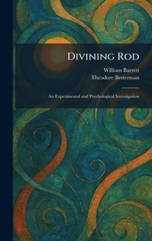 Hardcover Divining Rod: An Experimental and Psychological Investigation Book