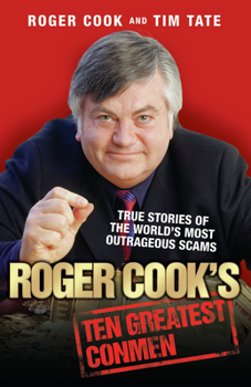 Paperback Roger Cook's Greatest Conmen: True Stories of the World's Most Outrageous Scams Book