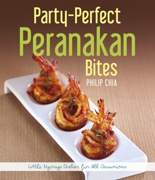 Paperback Party-Perfect Peranakan Bites: Little Nyonya Dishes for All Occasions Book