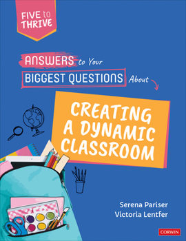 Paperback Answers to Your Biggest Questions about Creating a Dynamic Classroom: Five to Thrive [Series] Book