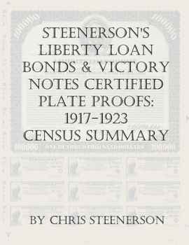 Paperback Steenerson's Liberty Loan Bonds & Victory Notes Certified Plate Proofs: 1917-1923 - Census Summary Book