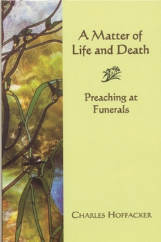 Paperback Matter of Life and Death: Preaching at Funerals Book