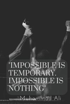 Paperback Impossible Is Temporary. Impossible Is Nothing.: 110 Pages Notebook With Motivational Muhammad Ali Quote Book