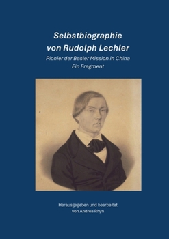 Selbstbiographie von Rudolph Lechler: Pionier der Basler Mission. Ein Fragment. (German Edition)