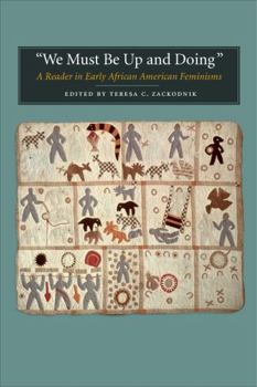 Paperback We Must Be Up and Doing: A Reader in Early African American Feminisms Book