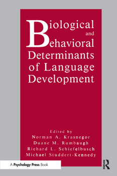 Paperback Biological and Behavioral Determinants of Language Development Book