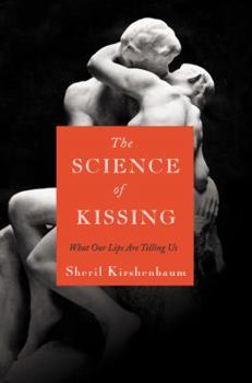 Hardcover The Science of Kissing: What Our Lips Are Telling Us Book