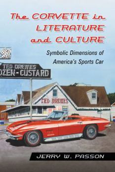Paperback The Corvette in Literature and Culture: Symbolic Dimensions of America's Sports Car Book