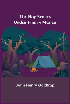 The Boy Scouts under Fire in Mexico - Book #7 of the Boy Scouts