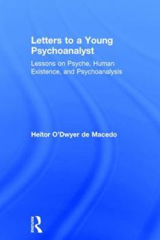 Hardcover Letters to a Young Psychoanalyst: Lessons on Psyche, Human Existence, and Psychoanalysis Book