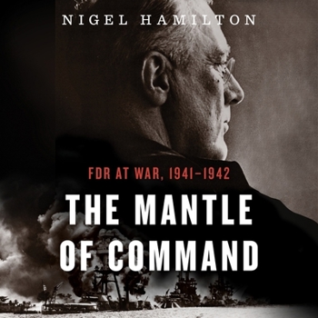Paperback The Mantle of Command: FDR at War, 1941-1942 Book