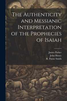 Paperback The Authenticity and Messianic Interpretation of the Prophecies of Isaiah Book