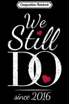 Paperback Composition Notebook: 3rd Wedding Anniversary - We Still Do Since 2016 Journal/Notebook Blank Lined Ruled 6x9 100 Pages Book