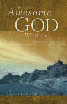 Paperback What An Awesome God We Serve: Memoirs from God Book