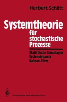 Paperback Systemtheorie Für Stochastische Prozesse: Statistische Grundlagen Systemdynamik Kalman-Filter [German] Book