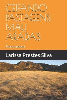Paperback Ceifando Pastagens Mau Aradas: Prosa e poesia [Portuguese] Book