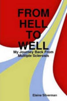 Paperback From Hell To Well: My Journey Back From Multiple Sclerosis Book