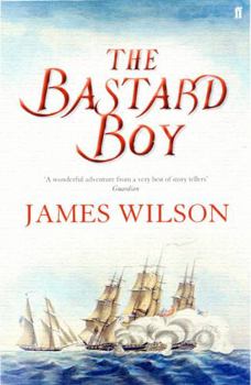 Paperback The Bastard Boy. James Wilson Book