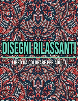 Paperback Disegni Rilassanti: Libro Da Colorare Per Adulti: Mandala da colorare [Italian] Book