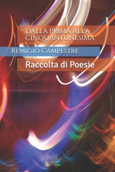 Paperback Dalla prima alla cinquantunesima: Raccolta di Poesie [Italian] Book