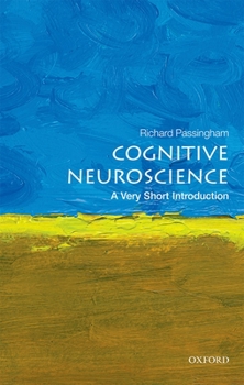 Cognitive Neuroscience: A Very Short Introduction - Book  of the Oxford's Very Short Introductions series