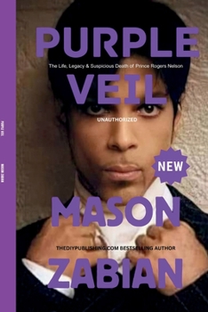 Purple Veil: The Life, Legacy & Suspicious Death of Prince Rogers Nelson