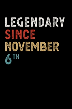 Paperback Legendary Since November 06 Th Notebook Birthday Gift: Lined Notebook / Journal, 100 Pages, 6x9, Soft Cover, Matte Finish Book