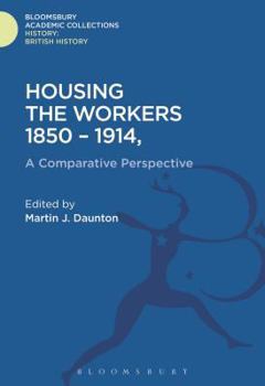 Hardcover Housing the Workers, 1850-1914: A Comparative Perspective Book