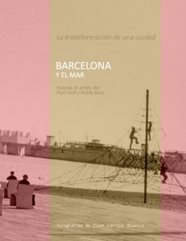 Paperback Barcelona Y El Mar: La transformación de una ciudad [Spanish] Book
