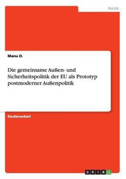 Paperback Die gemeinsame Außen- und Sicherheitspolitik der EU als Prototyp postmoderner Außenpolitik [German] Book