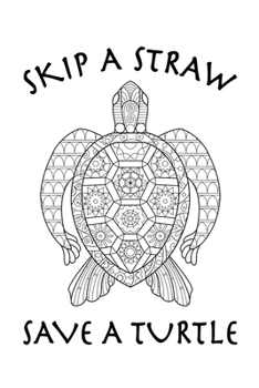 Paperback Skip a Straw Save a Turtle: Coloring Journal, Blank Lined Notebook, Color Cover Page, Back to School Gift Teens Kids Adult, Writing Notes Ideas No Book