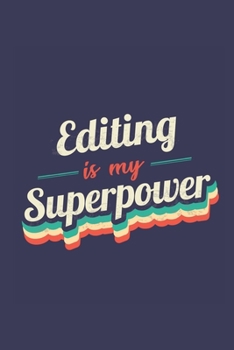 Editing Is My Superpower: A 6x9 Inch Softcover Diary Notebook With 110 Blank Lined Pages. Funny Vintage Editing Journal to write in. Editing Gift and SuperPower Retro Design Slogan