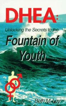 Paperback DHEA: Unlocking the Secrets to the Fountain of Youth Book