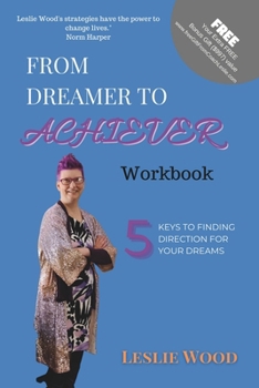 From Dreamer To Achiever: 5 Keys to find direction for your dreams