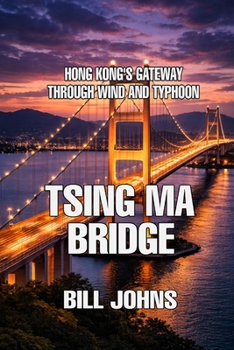 Paperback Tsing Ma Bridge: Hong Kong's Gateway Through Wind and Typhoon Book
