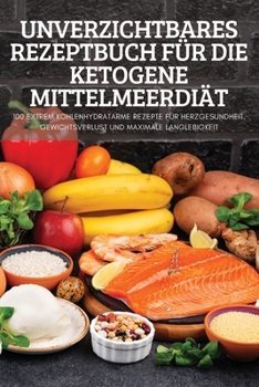 Paperback Unverzichtbares Rezeptbuch Für Die Ketogene Mittelmeerdiät [German] Book