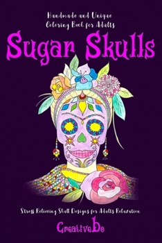 Paperback Sugar Skulls Coloring Book for Adults: Stress Relieving Skull Designs for Adults Relaxation Book